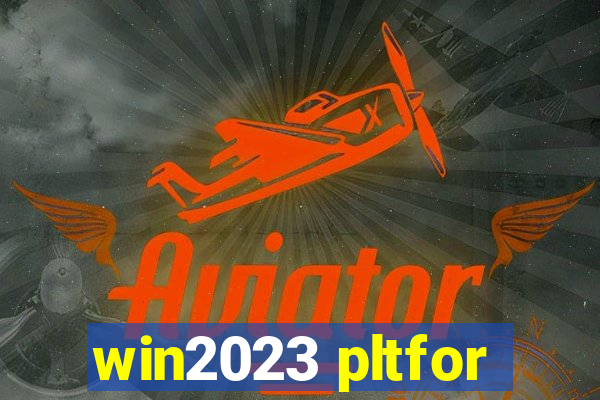 win2023 pltfor